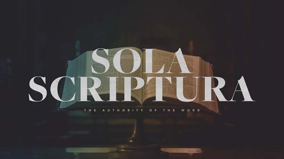 Sola Scriptura The Authority Of The Word Sermon Series 576x324